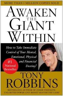 Awaken the Giant Within: How to Take Immediate Control of Your Mental, Emotional, Physical & Financial Destiny! - Tony Robbins