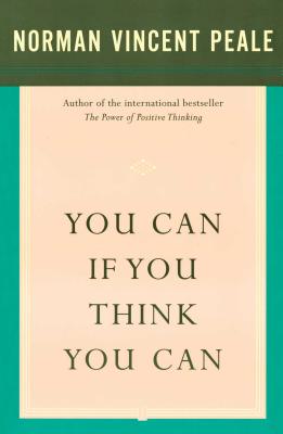 You Can If You Think You Can - Norman Vincent Peale