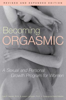 Becoming Orgasmic: A Sexual and Personal Growth Program for Women - Julia Heiman