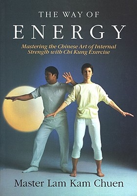 The Way of Energy: A Gaia Original - Lam Kam Chuen