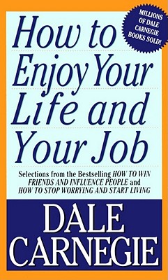 How to Enjoy Your Life and Your Job - Dale Carnegie