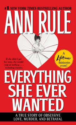 Everything She Ever Wanted - Ann Rule