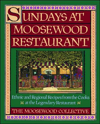 Sundays at Moosewood Restaurant: Sundays at Moosewood Restaurant - Moosewood Collective