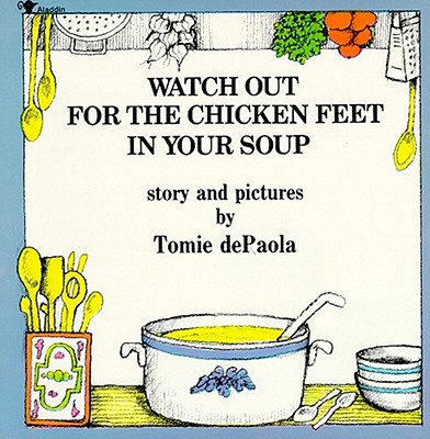 Watch Out for the Chicken Feet in Your Soup - Tomie Depaola