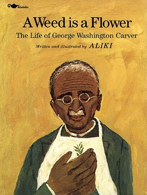 A Weed Is a Flower: The Life of George Washington Carver - Aliki