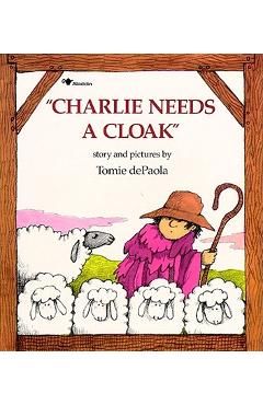 Poza produsului Charlie Needs a Cloak - Tomie Depaola
