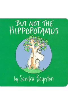 But Not the Hippopotamus - Sandra Boynton