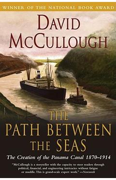 Poza produsului The Path Between the Seas: The Creation of the Panama Canal, 1870-1914 - David Mccullough