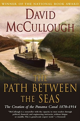 The Path Between the Seas: The Creation of the Panama Canal, 1870-1914 - David Mccullough