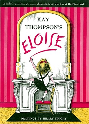 Eloise: A Book for Precocious Grown Ups - Kay Thompson