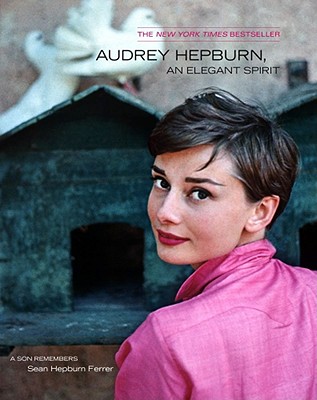 Audrey Hepburn, an Elegant Spirit: Audrey Hepburn, an Elegant Spirit - Sean Hepburn Ferrer