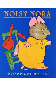 Noisy Nora - Rosemary Wells