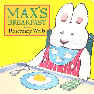 Max's Breakfast - Rosemary Wells