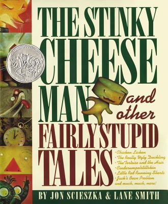 The Stinky Cheese Man: And Other Fairly Stupid Tales - Jon Scieszka