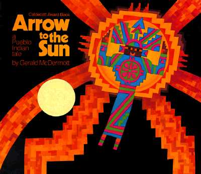 Arrow to the Sun: A Pueblo Indian Tale - Gerald Mcdermott
