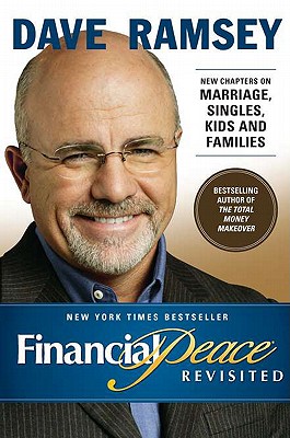 Financial Peace Revisited: New Chapters on Marriage, Singles, Kids and Families - Dave Ramsey