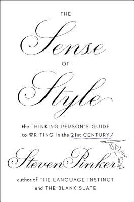 The Sense of Style: The Thinking Person's Guide to Writing in the 21st Century - Steven Pinker