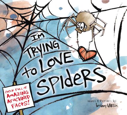 I'm Trying to Love Spiders - Bethany Barton