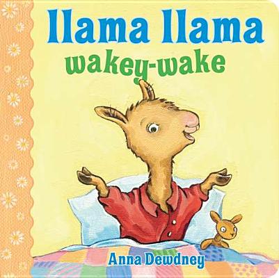 Llama Llama Wakey-Wake - Anna Dewdney