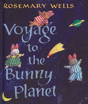 Voyage to the Bunny Planet - Rosemary Wells