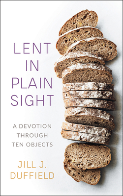 Lent in Plain Sight - Jill Duffield