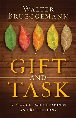 Gift and Task: A Year of Daily Readings and Reflections - Walter Brueggemann