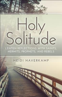 Holy Solitude - Heidi Haverkamp