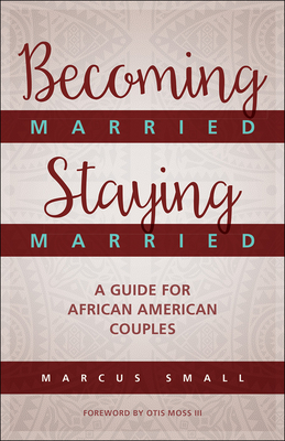 Becoming Married, Staying Married - Marcus Small