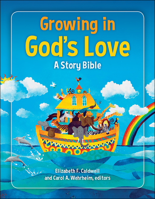 Growing in God's Love: A Story Bible - Elizabeth F. Caldwell