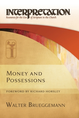 Money and Possessions: Interpretation: Resources for the Use of Scripture in the Church - Walter Brueggemann
