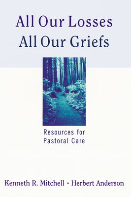 All Our Losses All Our Griefs - Kenneth R. Mitchell