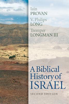 A Biblical History of Israel, Second Edition - Iain Provan