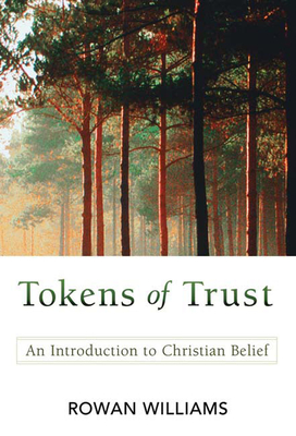 Tokens of Trust: An Introduction to Christian Belief - Rowan Williams