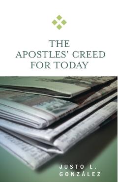 The Apostles' Creed for Today - Justo L. Gonzalez