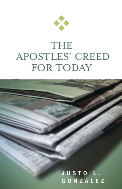 The Apostles' Creed for Today - Justo L. Gonzalez