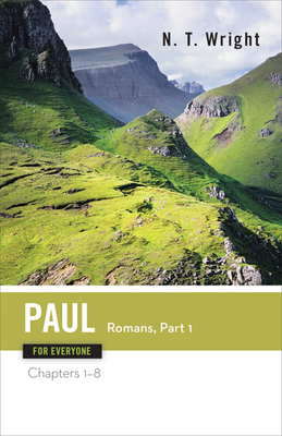 Paul for Everyone: Romans, Part One: Chapters 1-8 - N. T. Wright
