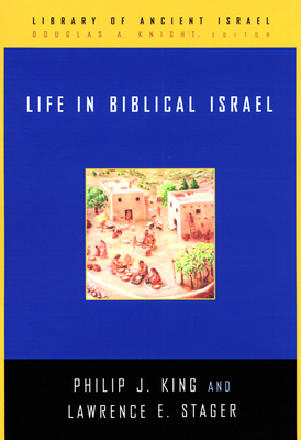 Life in Biblical Israel - Philip J. King