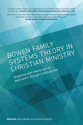 Bowen family systems theory in Christian ministry: Grappling with Theory and its Application Through a Biblical Lens - Jenny Brown