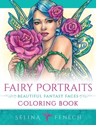 Fairy Portraits - Beautiful Fantasy Faces Coloring Book - Selina Fenech