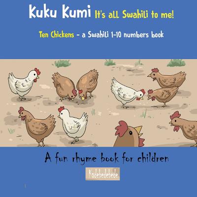 Kuku Kumi - It's all Swahili to me!: A fun rhyme book for children - Kadebe Debe