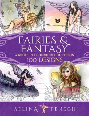 Fairies and Fantasy Coloring Collection: 4 Books in 1 - 100 Designs - Selina Fenech
