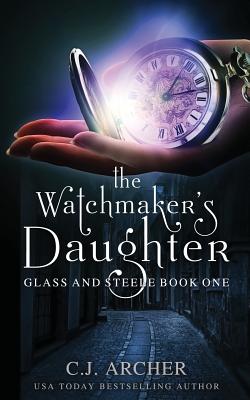 The Watchmaker's Daughter - C. J. Archer