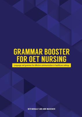 Grammar Booster for OET Nursing: Language and grammar for effective communication in healthcare settings - Beth Mcnally