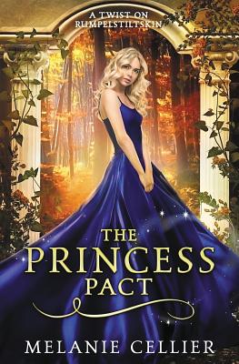 The Princess Pact: A Twist on Rumpelstiltskin - Melanie Cellier