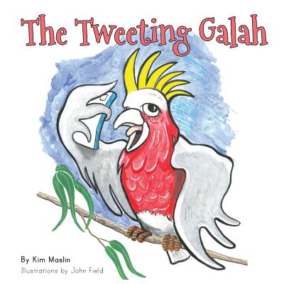 The Tweeting Galah - Kimberly Maslin