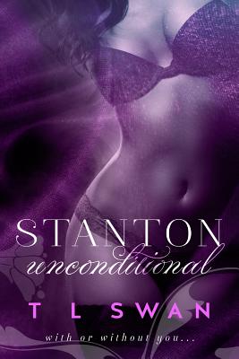 Stanton Unconditional - T. L. Swan