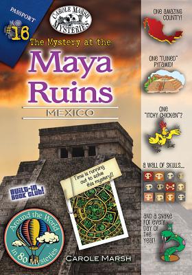 The Mystery at the Mayan Ruins: Mexico - Carole Marsh