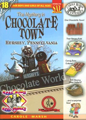 The Mystery in Chocolate Town: Hershey, Pennsylvania - Carole Marsh