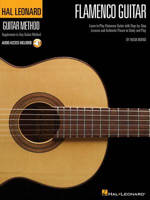 Hal Leonard Flamenco Guitar Method: Learn to Play Flamenco Guitar with Step-By-Step Lessons and Authentic Pieces to Study and Play [With CD] - Hugh Burns