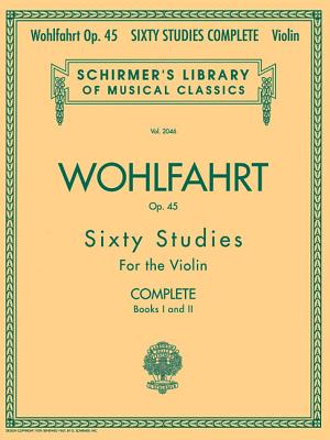 Franz Wohlfahrt - 60 Studies, Op. 45 Complete: Schirmer Library of Classics Volume 2046 - Franz Wohlfahrt